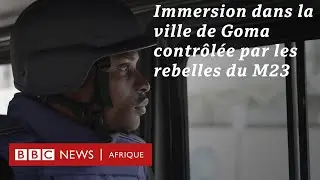 La vie à Goma après la prise de la ville par le M23