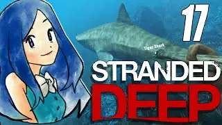 Stranded Deep - Shark Showdown - Part 17 (MorganWant)