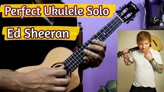 Perfect Ukulele Solo For Beginners - Ed Sheeran