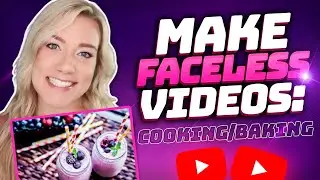 How to Make Faceless YouTube Videos (Without Showing Your Face or Voice): Cooking / Baking Niche