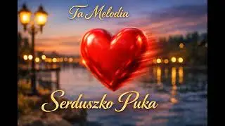 Ta Melodia - Serduszko puka - emocjonalna piosenka o miłości 