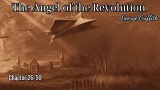 The Angel of the Revolution by George Griffith | Chapters 26&ndash;50 Audiobook