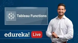 Tableau Functions Tutorial | Tableau Functions | Tableau Training | Edureka | Tableau Live - 2