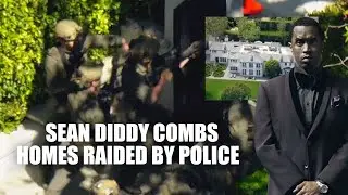 Sean Diddy Combs Homes were Raided By Police