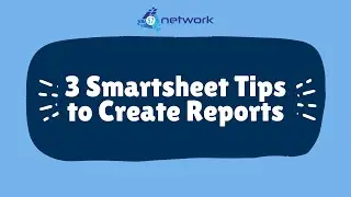 3 Tips in Smartsheet to Create Reports: Reports, Update Request and Summary Report Automation