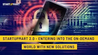 Startupmart 2.0 - Entering Into The On-Demand World With New Solutions