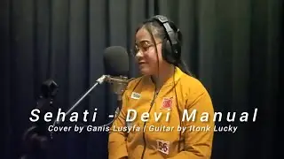 Sehati - Devi Manual (Cover) Ganis Lusyfa | Tarling Akustik Itonk Lucky