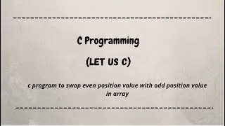 C program to swap even position value with odd position value in array | let us c | c programming