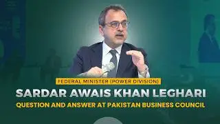 Federal Minister Sardar Awais Leghari Question and Answer | Pakistan Business Council Islamabad