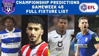 CHAMPIONSHIP PREDICTIONS GAMEWEEK 45 | FULL WEEKEND FIXTURE LIST | EFL SKY BET CHAMPIONSHIP