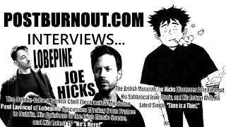 POSTBURNOUT.COM Interviews...Joe Hicks/Lobepine