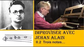 Improvising with Jehan Alain II.2 organ improvisation lesson masterclass