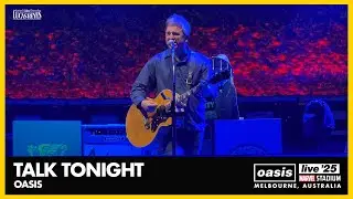 Oasis - Talk Tonight - Live 2025 Melbourne