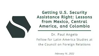 Getting U.S. Security Assistance Right: Lessons from Mexico, Central America, and Colombia