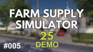 Farm Supply Simulator 25 #005 - DEMO