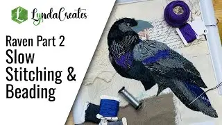 Part 2 - Slow Stitching a Raven Applique | Beaded Fabric Collage Embroidery Tutorial