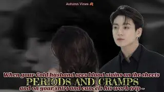[Cold husband] sees bl**d st@ins on sheets and your shirt and cancels his work trip~