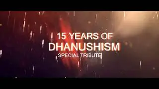 15 Years Of Dhanushism Tribute | Dhanush | Dhanush Warriors | ADFC | Cinema Calendar