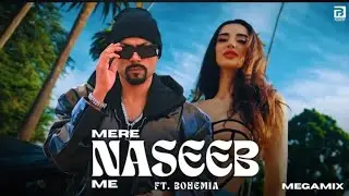 Mere Naseeb Me ft. Bohemia (MegaMix)I Prod. By Rosh Blazze | Baby H, Prem &Hardeep | Mashup(2026)