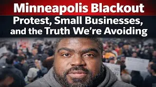 Minneapolis Blackout  Protest, Small Businesses, and the Truth We&rsquo;re Avoiding