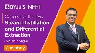 Concept of the Day : Steam Distillation and Differential Extraction | CHEMISTRY | Shishir Sir | NEET