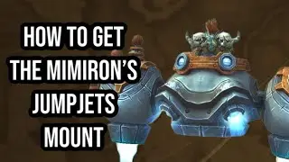 A COMPLETE GUIDE ON HOW TO GET THE MIMIRON'S JUMPJETS MOUNT: WORLD OF WARCRAFT
