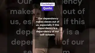 Our Dependency Makes Slaves Out Of Us | Psychologist Quotes | #shorts
