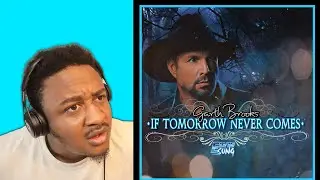 First Time Hearing If Tomorrow Never Comes By Garth Brooks Reaction