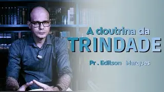 Trindade. Heresias; Arianismo, Modalismo, Unicismo e Subordinacionismo. Pr Edilson Maruques