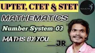 Maths for UPTET, CTET & SUPERTET /#numbersystem-03 #MathsByYOU by JR #Mathsuptet/#ctet /#supertet