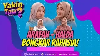 ARAFAH - HALDA SALING BONGKAR RAHASIA! | YAKIN TAU (15/08/22)