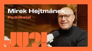 Podcast #27 - Mirek Hejtmánek | Mějte se rádi, vzdělávejte a pracujte na sobě a na vztazích