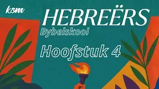 KSM Bybelskool | 4 Feb. | Hebreërs I Hoofstuk 4