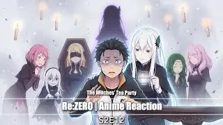Re:ZERO S2 E12 Reaction | The Witches&rsquo; Tea Party