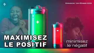 MAXIMISEZ LE POSITIF, MINIMISEZ LE NÉGATIF - DIMANCHE 01/02/2026