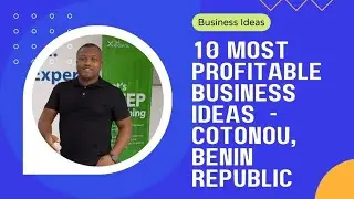 10 Most Profitable Business Ideas in Cotonou - Benin Republic