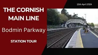 A Tour of Bodmin Parkway Station, Cornwall (13 April 2024)