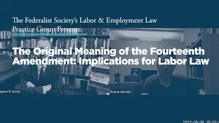 The Original Meaning of the Fourteenth Amendment: Implications for Labor Law