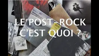 Le Post-Rock ! Qu'est-ce que c'est ?