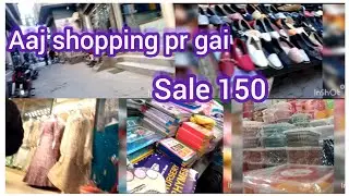 150 sale wali shop sy aj shopping ki/ life with Sana70