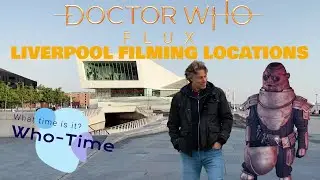 Doctor Who: Flux (Series 13) Liverpool Filming Locations Tour 2022