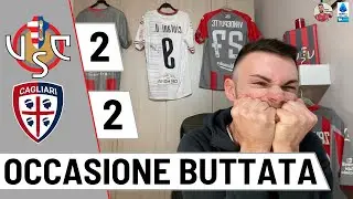 CREMONESE-CAGLIARI 2-2 | queste partite bisogna VINCERLE! occasione BUTTATA!