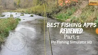 My Favorite Mobile Fishing Games Part 2: Fly Fishing Simulator HD
