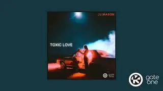 JJ.MASON - Toxic Love