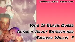 Who Is Black Queer Actor, Model, & Adult Entertainer Sherrod Willis? | OUTPour LGBTQ Productions