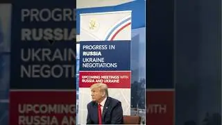 Progress in Russia-Ukraine Negotiations / Upcoming Meetings with Russia and Ukraine