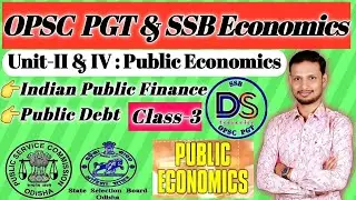 Public Economics : Class-3 : Indian public finance & Debt, for the OPSC PGT & SSB Economics Exam.