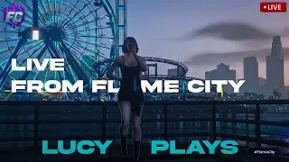 Lucy Morningstar is back| GTA V FCRP| #girlgamer #flamecity #gtarp #live