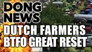 DONG News E02 - Dutch Farmer Protests - WEF BTFO'd?!