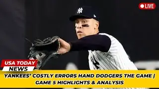 Yankees&rsquo; Costly Errors Hand Dodgers the Game | Game 5 Highlights & Analysis । USA TODAY NEWS
